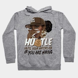 Hustle Until Your Haters Ask If You're Hiring Black Month Hoodie